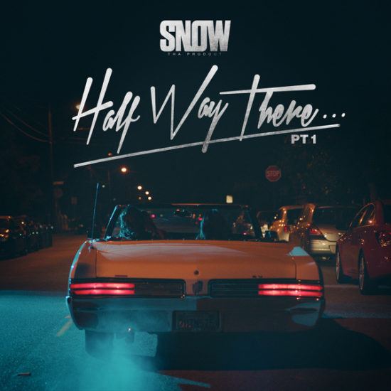 Snow Tha Product - Half Way There... Pt. 1