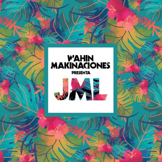 Wahin Makinaciones presenta JML