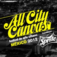 All City Canvas: Festival de Arte Urbano | Mexico D.F. 30 Abril al 5 Mayo 2012