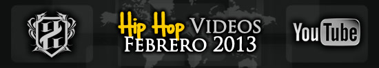 Videos: Hip Hop | Febrero 2013