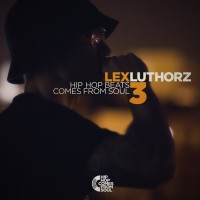 Stream: Lex Luthorz | Hip hop comes from soul Vol. 3