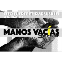 Single: Tito Fuerte | Manos vacías ft. Rapsusklei & Jah Nattoh