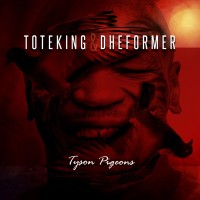 Lanzamiento: ToteKing & Dheformer | Tyson Pidgeons