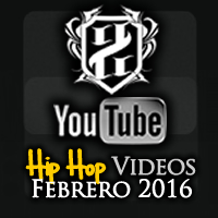 Videos: Hip Hop | Febrero 2016