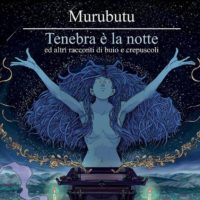 Lanzamiento: Murubutu | Tenebra è la notte ed altri racconti di buio e crepuscoli
