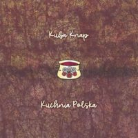 Lanzamiento: Kuba Knap | Kuchnia Polska / Fundament