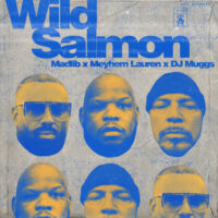 Single: Madlib, Dj Muggs & Meyhem Lauren | Wild Salmon